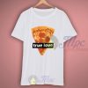 True Love Pizza T Shirt