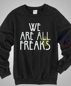 We Are All Freak American Horror Story Sweatshirt