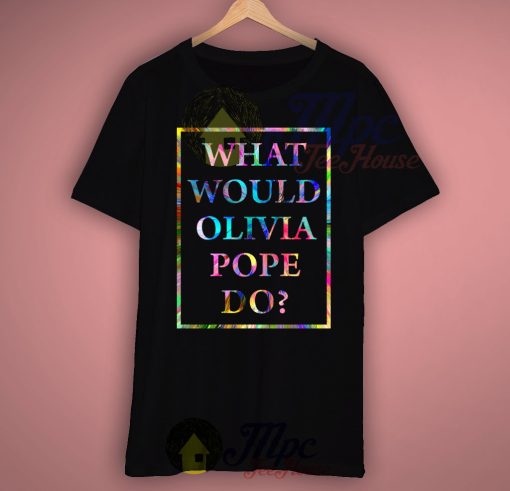 What Would Olivia Pope Do T Shirt