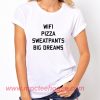 Wifi Pizza Sweatpants Big Dreams T Shirt