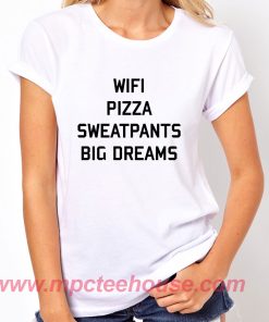 Wifi Pizza Sweatpants Big Dreams T Shirt