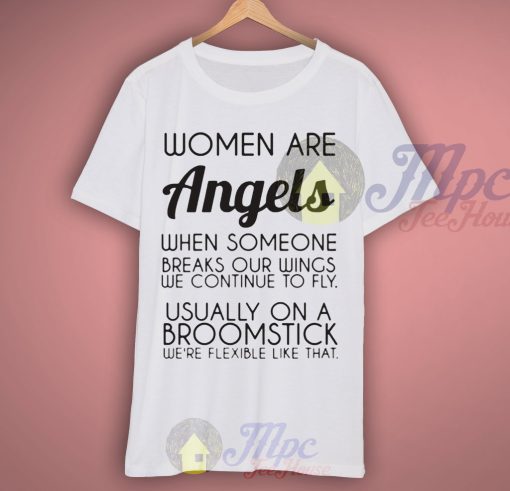 Women Are Angels Quote T Shirt