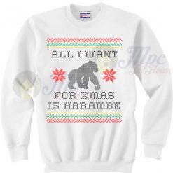 All I Want For Xmas is Harambe Christmas Sweater