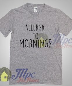 Allergic To Mornings Graphic Tshirt