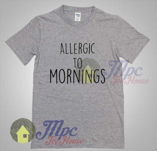 Allergic To Mornings Graphic Tshirt