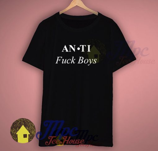 Anti Fuck Boys Haters T Shirt