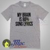 Daily Quote My Brain Is 80% Song Lyrics T Shirt