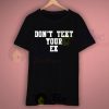 Don't Text Your Ex Quote T Shirt