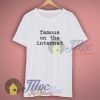 Famous On The Internet T Shirt