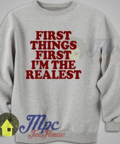 First Things First I'm The Realest Iggy Azalea Sweatshirt
