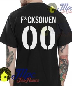Fucks Given 00 T Shirt