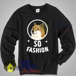Funny Doge Dog So Fashion Sweatshirt