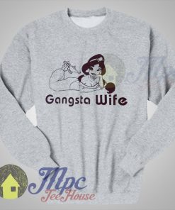 Gangsta Wife Princess Jasmine Sweatshirt