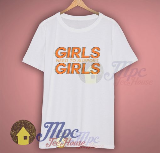 Girls Need To Support Girls Graphic T shirt