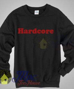 Hardcore Unisex Adult Sweatshirt