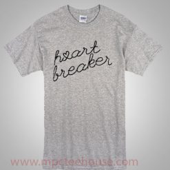 Heart Breaker Quote T Shirt