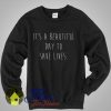 It's a Beautiful Day To Save Lives Sweatshirt