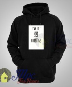 I've Got 99 Problems Black Hooded Sweater