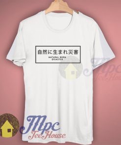 Natural Born Disaster Japanese Graphic T Shirt