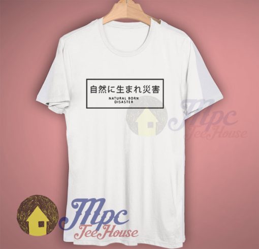 Natural Born Disaster Japanese Graphic T Shirt