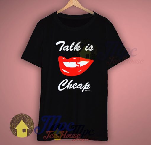 Obey Shirt Talk Is Cheap T Shirt