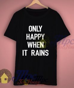 Only Happy When It Rains Graphic Tshirt