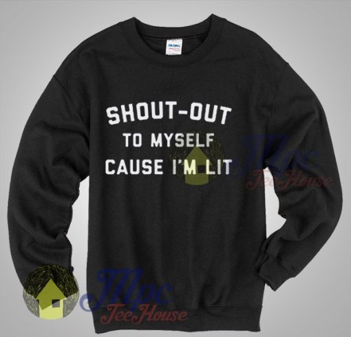 Shout Out To Myself Cause I'm Lit Unisex Sweatshirt