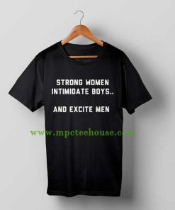 Strong Women Intimidate Boys And Excite Men Repealthe19th T Shirt
