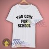 Too Cool For School Graphic Tshirt