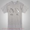 Unicorn You and Me Funny T Shirt