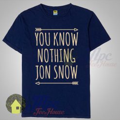 You Know Nothing Jon Snow Game of Thrones Quote T Shirt