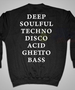 Deep Soulful Techno Disco Acid Ghetto Bass Sweatshirt