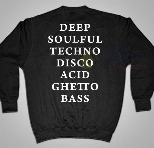 Deep Soulful Techno Disco Acid Ghetto Bass Sweatshirt - Mpcteehouse