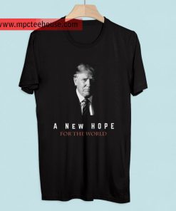 Donald Trump New Hope For The World T Shirt
