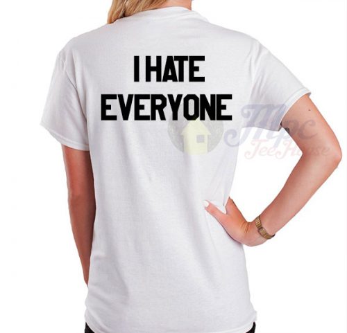 I Hate Everyone Slogan T Shirt