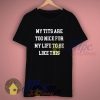 My Tits Are Too Nice For My Life Slogan T Shirt