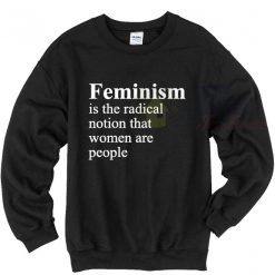 Feminism Radical Notion That Women Madonna Sweatshirt