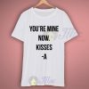 Youre Mine Now Kisses A T Shirt Gift For Her