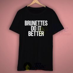 Brunnettes Do It Better Quote T Shirt