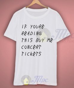 If Youre Reading This Buy Me Concert Tickets Funny T Shirt