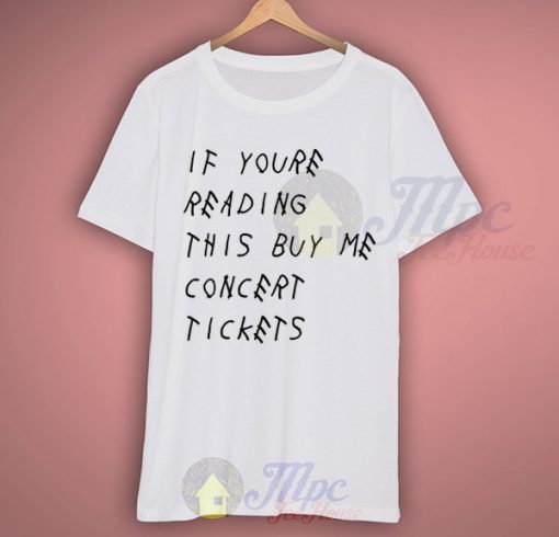 If Youre Reading This Buy Me Concert Tickets Funny T Shirt