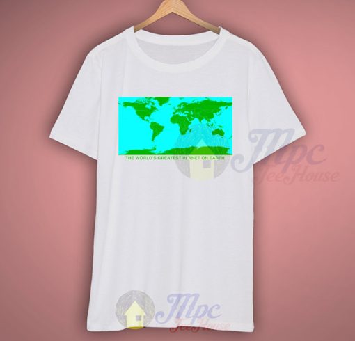The Worlds Greatest Planet On Earth Awesome T Shirt