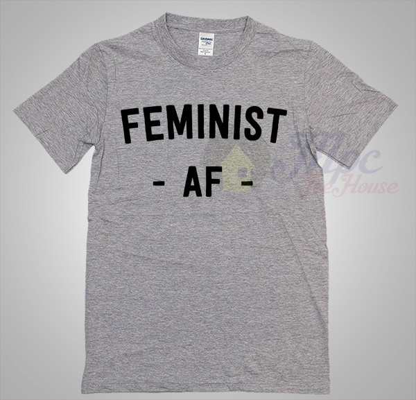 Feminist AF T Shirt Available For Men And Women – Mpcteehouse: 80s Tees