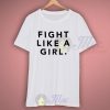 Fight Like A Girl Slogan T Shirt
