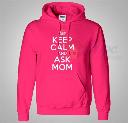 Keep Calm And Ask Mom Pink Hoodie