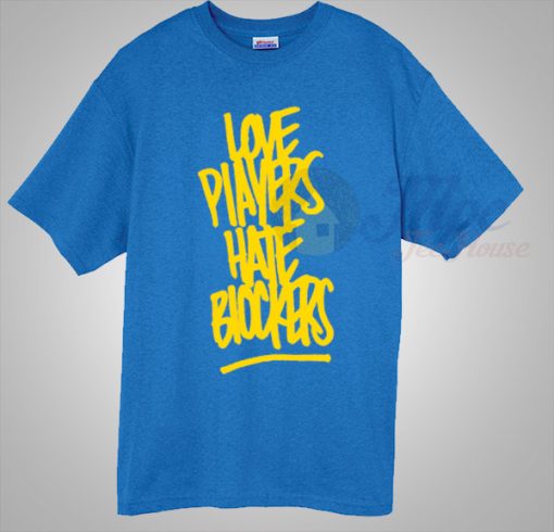 Love Players Hate Blockers Basketball T Shirt