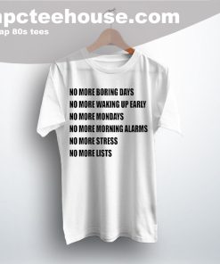 Awesome No More Boring Days Quote T Shirt