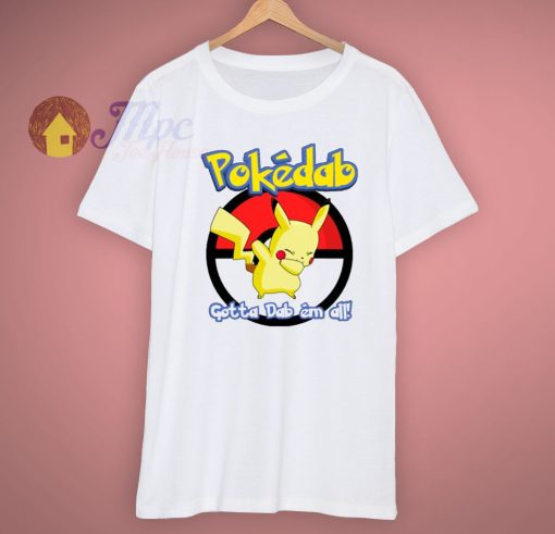 Classic Funny Pokemon Go Pokedab Gotta Dab Em All T Shirt