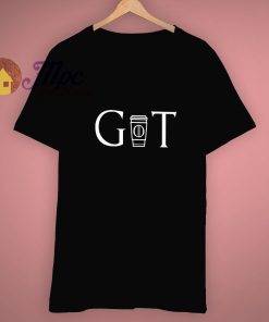 Got Game of Thrones Cup Coffee T Shirt