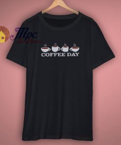 Always Coffee Day Shirt